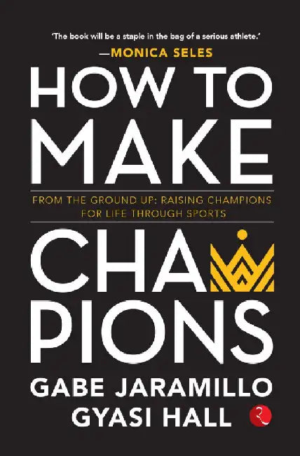 How To Make Champions by Gabe Jaramillo, Gyasi Hall
