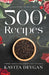 500 Easy Delicious Healthy Recipies by Kavita Devgan