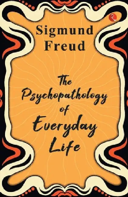 The Psychopathology of Everyday Life by Sigmund Freud