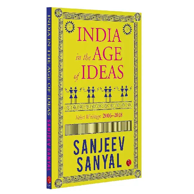 India In The Age Of Ideas Select Writings 2006-2018 by Sanjeev Sanyal