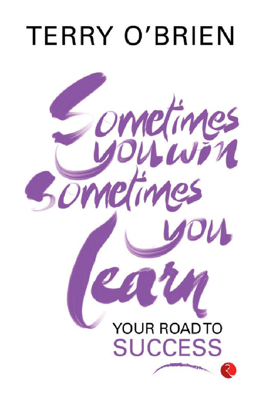Sometimes You Win Sometimes You Learn by Terry O Brien