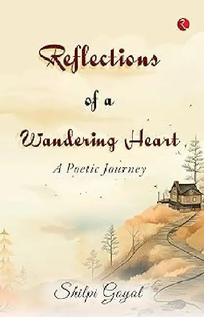Reflections Of A Wandering Heart by Shilpi Goyal