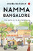Namma Bangalore The Soul Of A Metropolis by Shoba Narayan