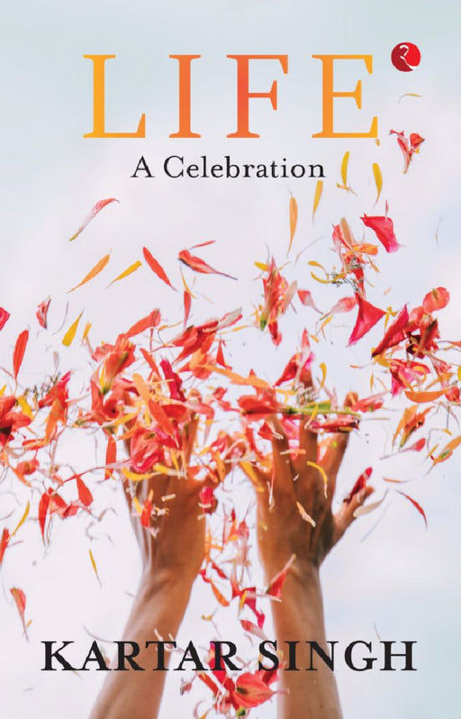 Life A Celebration by Kartar Singh