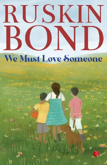 We Must Love Someone by Ruskin Bond