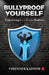 Bullyproof Yourself by Virender Kapoor