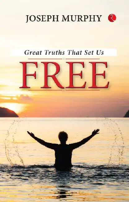 Great Truths That Set Us Free by Joseph Murphy
