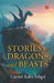 Stories Of Dragons And Beasts by Gayatri Kalra Sehgal