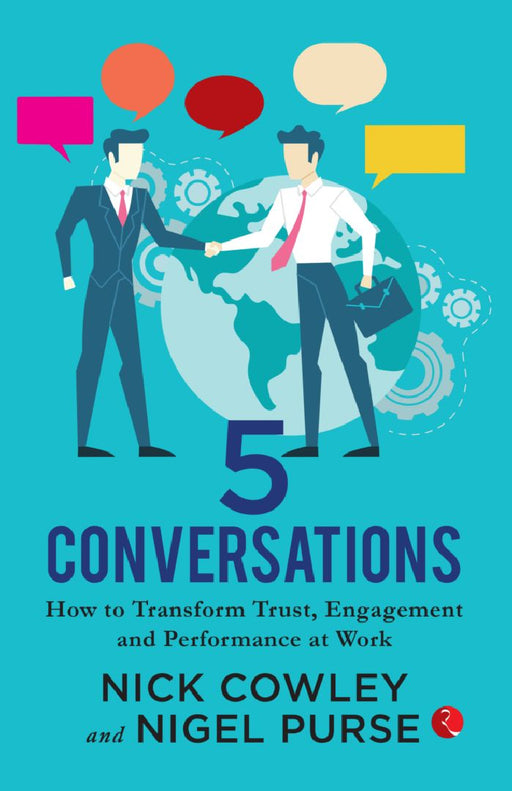 5 Conversations How To Transform Trust, Engagement by Nick Cowley