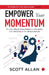 Empower Your Momentum by Scott Allan