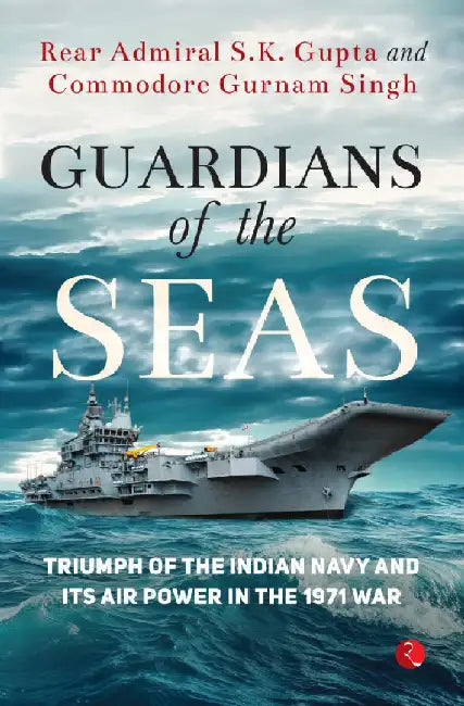 Guardians Of The Seas by S K Gupta & Gurnam Singh