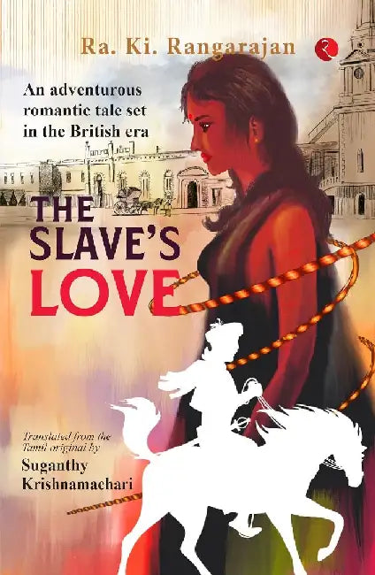 The Slave'S Love by Ra Ki Rangarajan Translated By Suganthy Krishnamac