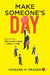 Make Someones Day Becoming Memorable Leader In Work And Life by Howard Prager