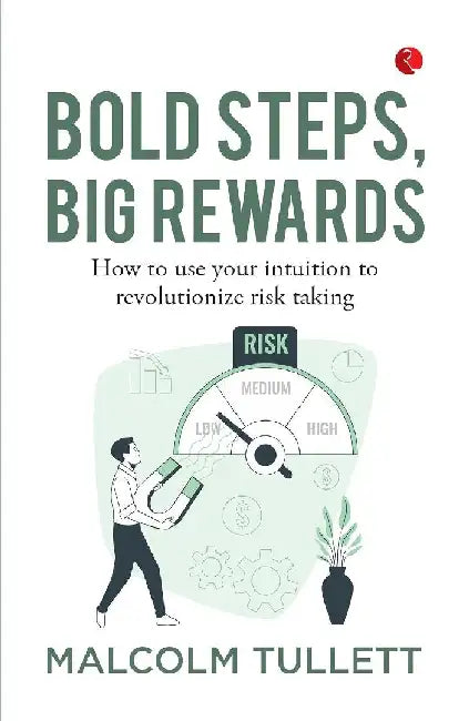 Bold Steps, Big Rewards by Malcolm Tullett