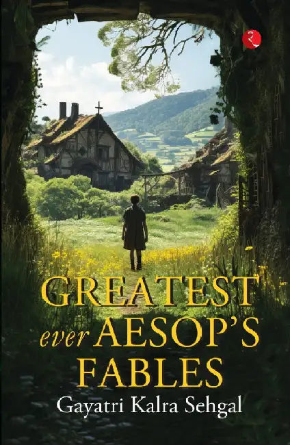 Greatest Ever Aesop'S Fables by Gayatri Kalra Sehgal