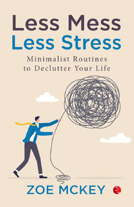 Less Mess Less Stress  Zoe Mckey by Zoe McKey