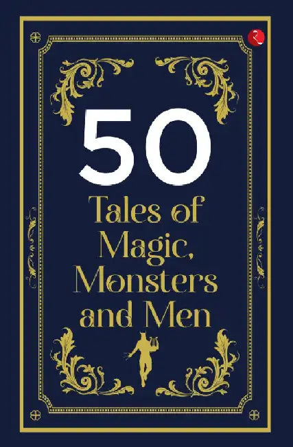 50 Tales Of Magic, Monsters And Men by Rupa