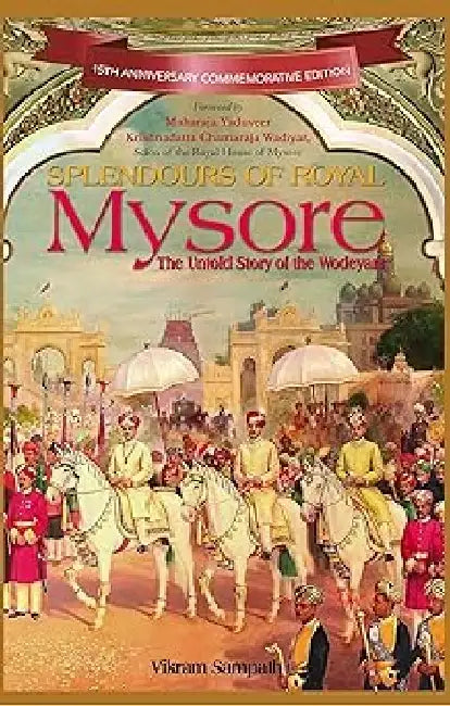 Splendour Of Royal Mysore (Spl) by Vikram Sampath