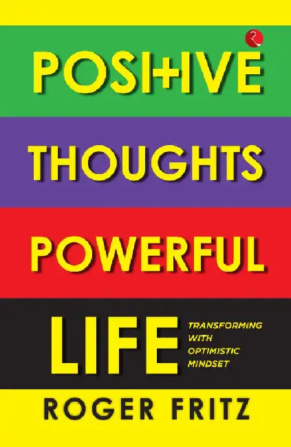 Positive Thoughts Powerful Life by Roger Fritz