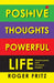 Positive Thoughts Powerful Life by Roger Fritz