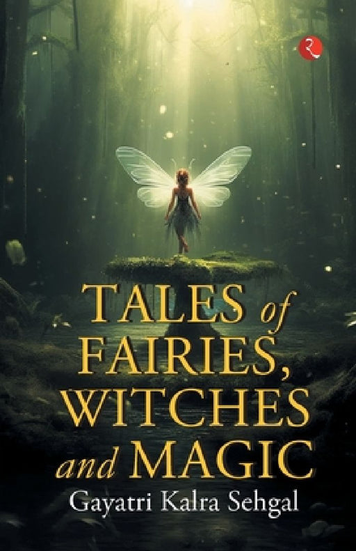 Tales Of Fairies Witches And Magic by Gayatri Kalra Sehgal