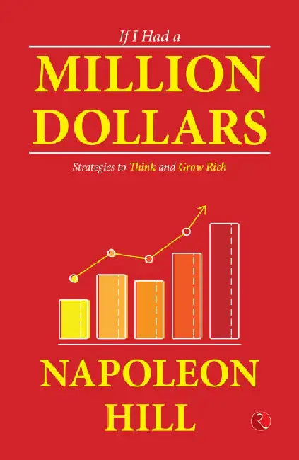 If I Had A Million Dollars Strategies To Think And Grow Rich by Napoleon Hill