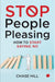 Stop People Pleasing: How To Start Saying No by Chase Hill