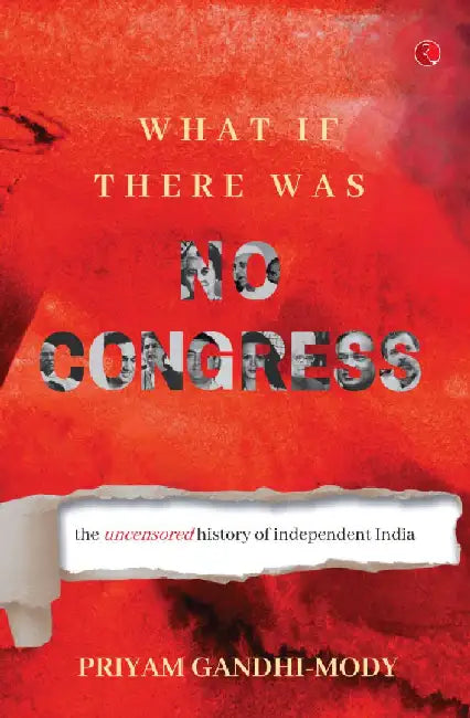 What If There Was No Congress by Priyam Gandhi - Mody