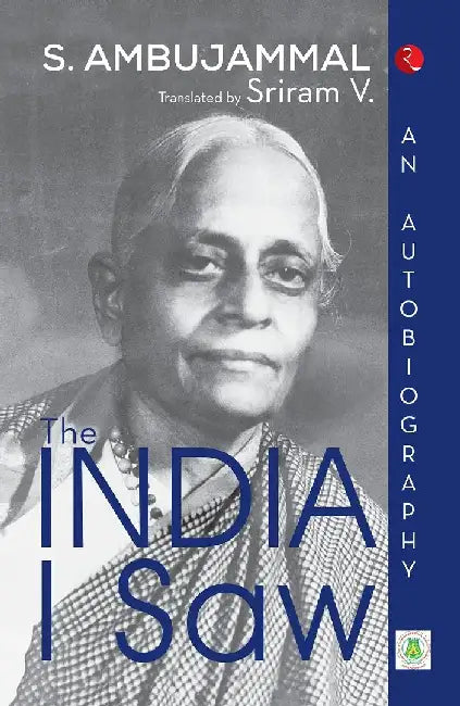 The India I Saw An Autobiography S Ambujammal - by V Sriram