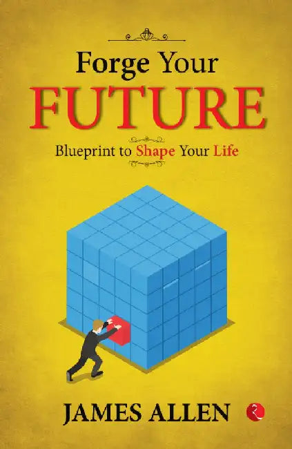 Forge Your Future  Blueprint To Shape Your Life by James Allen