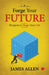 Forge Your Future  Blueprint To Shape Your Life by James Allen