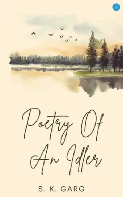 Poetry of an Idler by S. K. Garg