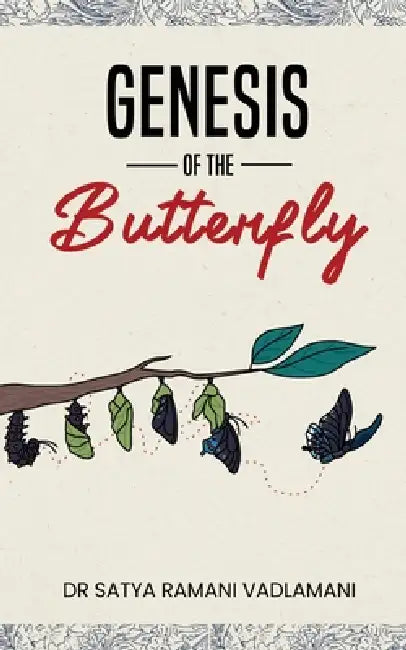 Genesis of the Butterfly by Satya Ramani Vadlamani