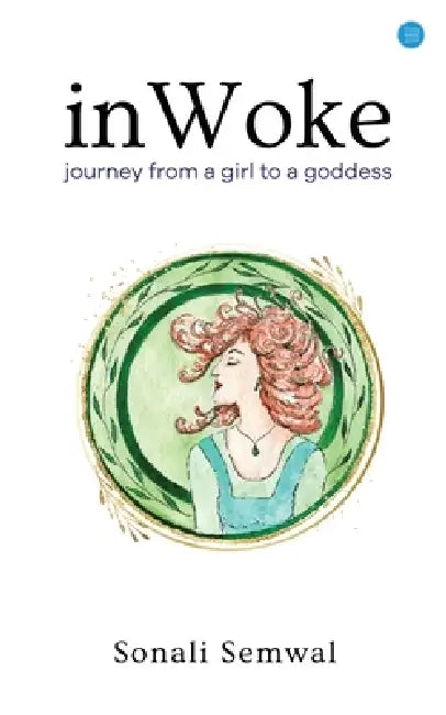 In Woke Journey from a Girl to a Goddess by Sonali Semwal