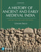 A History of Ancient and Early Medieval India, From the Stone Age to the 12th Century  by Upinder Singh