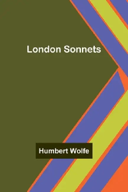 London Sonnets by Humbert Wolfe