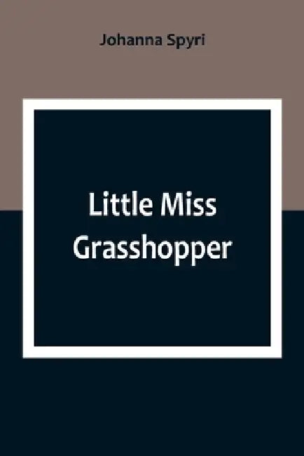 Little Miss Grasshopper by Johanna Spyri