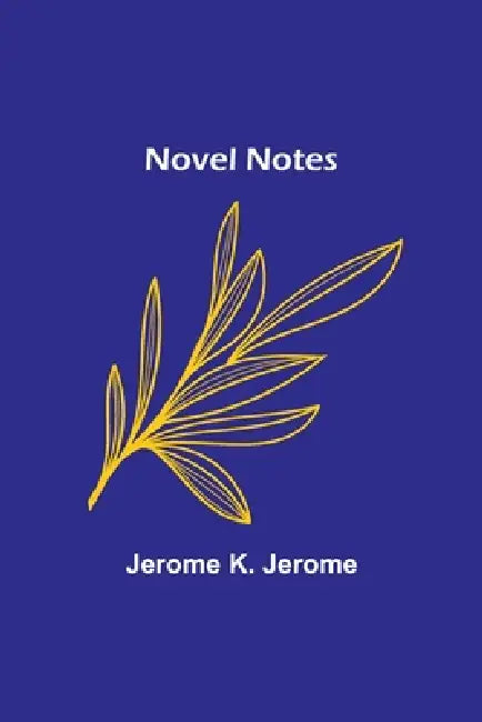 Novel Notes by Jerome K. Jerome