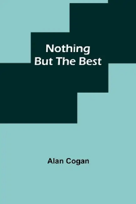 Nothing But the Best by Alan Cogan