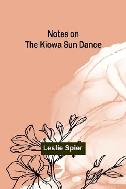 Notes on the Kiowa Sun Dance by Leslie Spier