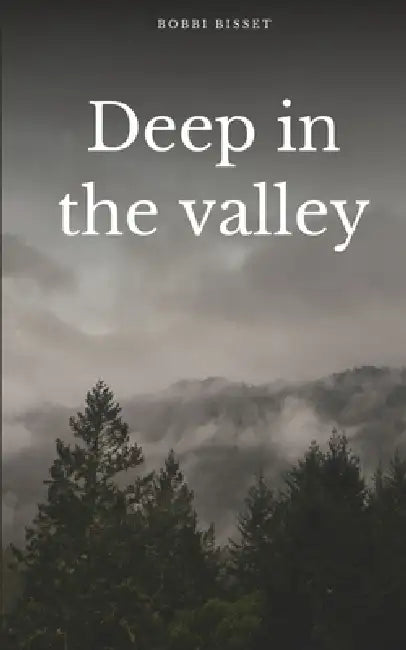 Deep in the valley by Bobbi Bisset