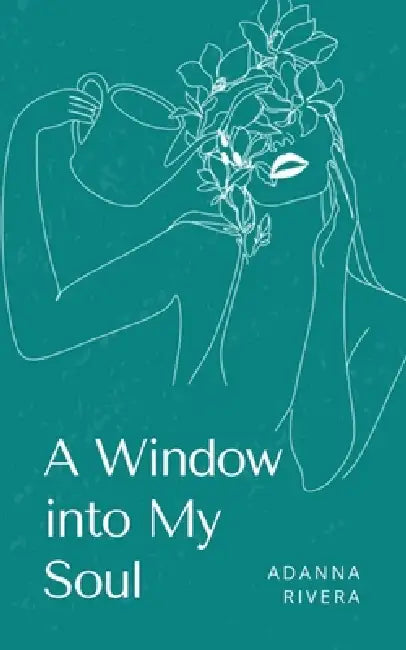 A Window into My Soul by Adanna Rivera
