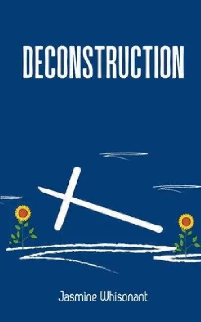 Deconstruction by Jasmine Whisonant
