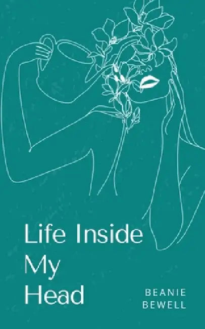 Life Inside My Head by Beanie Bewell