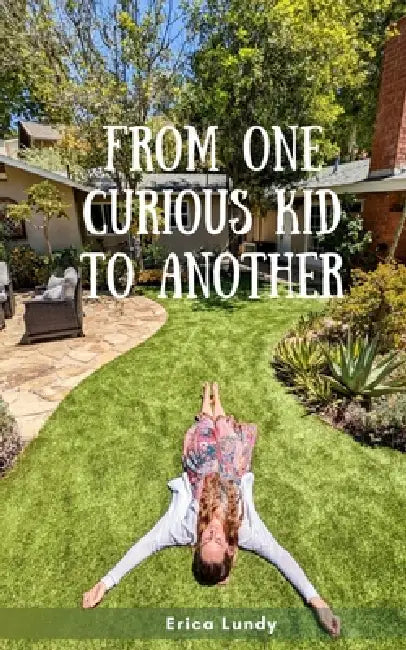 From One Curious Kid to Another by Erica Lundy