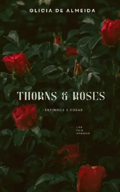 Thorns & Roses by Glicia de Almeida