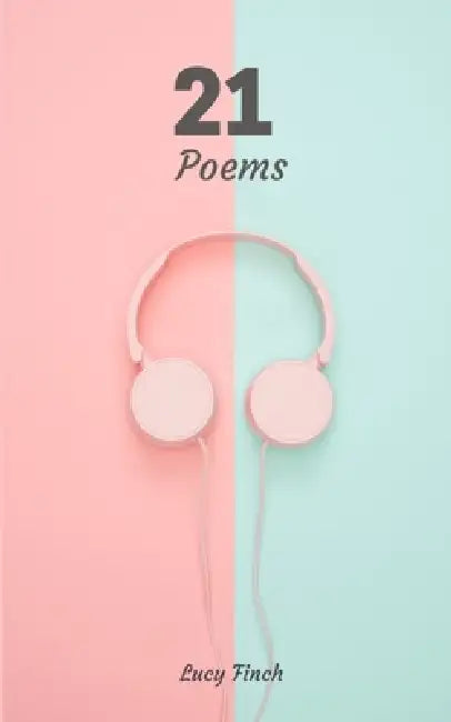 21 Poems by Lucy Finch