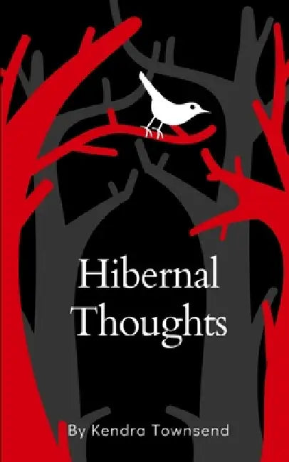 Hibernal Thoughts by Kendra Townsend