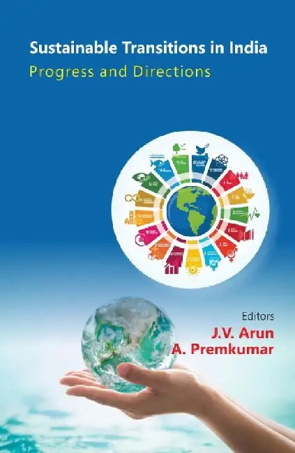 Sustainable Transitions In India Progress and Directions by J. V. Arun