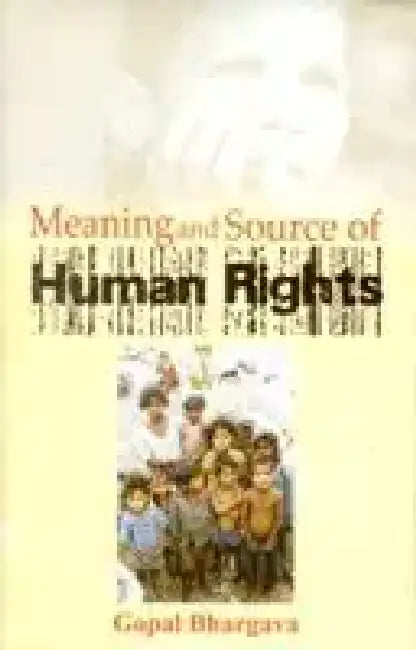 Meaning and Sources of Human Rights by Gopal Bhargava